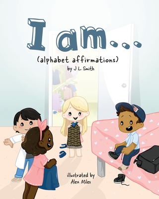 I am...: (alphabet affirmations) - Smith, J L