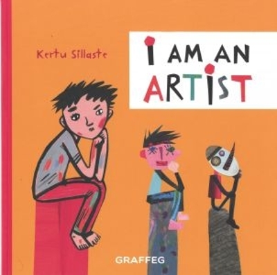 I am an Artist - Sillaste, Kertu, and Cullen, Adam (Translated by)