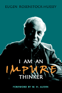 I Am an Impure Thinker - Eugen Rosenstock-Huessy