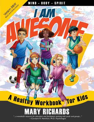 I Am Awesome! a Healthy Workbook for Kids (B&w Interior) - Richards, Mary
