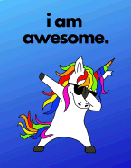 I Am Awesome: Dabbing Rainbow Unicorn Composition Notebook, Journal, Diary