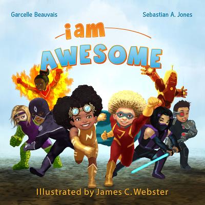 I Am Awesome: I Am Book #003 - Beauvais, Garcelle, and Jones, Sebastian A, and Cozine, Joshua (Editor)