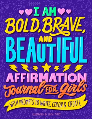 I Am Bold, Brave, and Beautiful: Affirmation Journal for Girls - 