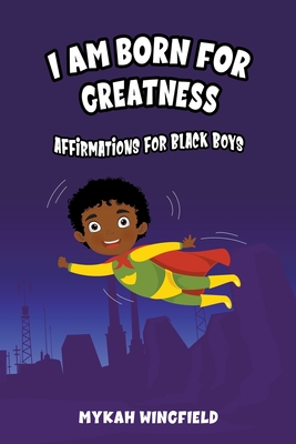 I Am Born for Greatness: Affirmations for Black Boys - Wingfield, Mykah