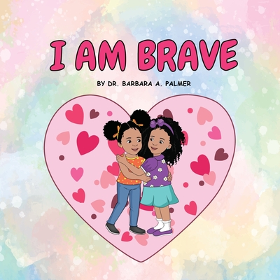 I Am Brave - Palmer, Barbara A