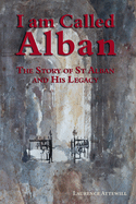 I am called Alban: The story of St Alban and his legacy