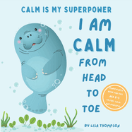 I am Calm from Head to Toe: Calm is My Superpower Mindfulness Book for kids age 2-5 to Feel Calm and Peaceful