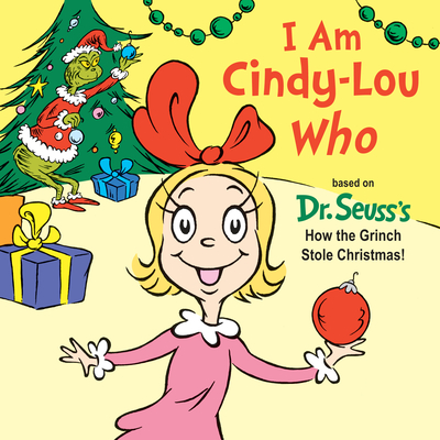 I Am Cindy-Lou Who: A Christmas Board Book for Kids and Toddlers - Rabe, Tish