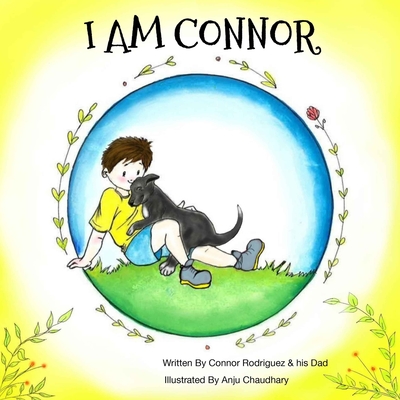 I Am Connor: I am Connor is about a boy with Down Syndrome - Rodriguez, Fred (Contributions by), and Tinnelly, Marian (Contributions by), and Rodriguez, Connor