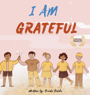 I am Grateful: A children's book about Gratitude and Appreciation (I Am Series)