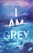 I Am Grey