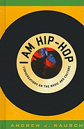 I Am Hip-Hop: Conversations on the Music and Culture