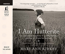 I Am Hutterite: The Fascinating True Story of a Young Woman's Journey to Reclaim Her Heritage