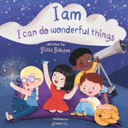 I Am, I Can Do Wonderful Things: Verses of Kindness, Self-Compassion, and Mindful Affirmations for Kids