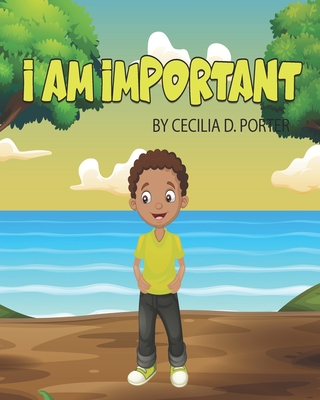 I Am Important! - Porter, Cecilia D