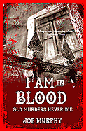 I am in Blood: Old Murders Never Die