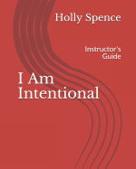 I Am Intentional: Instructor's Guide