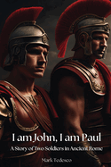 I am John, I am Paul: A Story of Two Soldiers in Ancient Rome