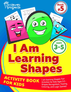 I am learning Shapes: Fun Activities for Kids Ages 3-5 - Shapes Recognition, Tracing, Coloring, and Logic Games!
