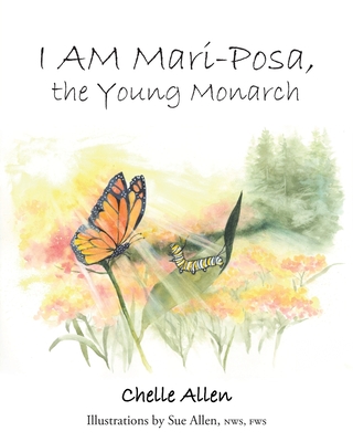 I AM Mari-Posa, the Young Monarch - Allen, Chelle
