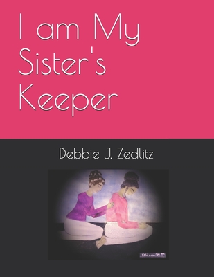 I am My Sister's Keeper - Luman, Cara E (Editor), and Zedlitz, Nathan L (Contributions by)