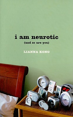 I Am Neurotic: (And So Are You) - Kong, Lianna