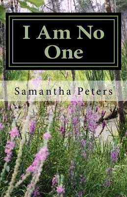 I Am No One: Survival of a Little Girl from a Tar-Paper House - Peters, Samantha T