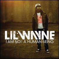 I Am Not A Human Being [Clean Version] - Lil Wayne