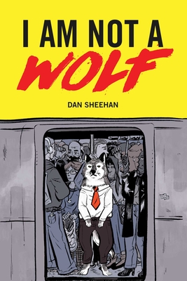 I Am Not a Wolf - Sheehan, Dan