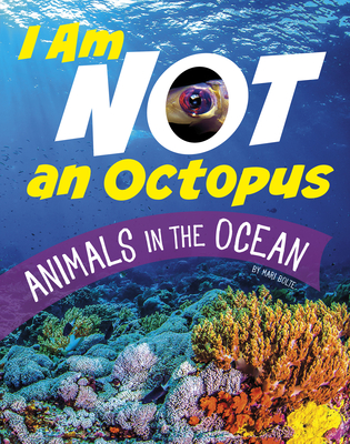 I Am Not an Octopus: Animals in the Ocean - Bolte, Mari