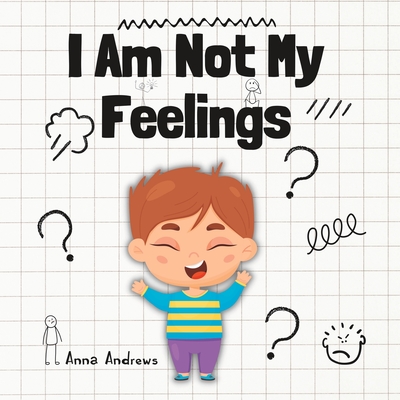 I Am Not My Feelings: Explaining Neurodiversity To Children And Carers - Andrews, Anna