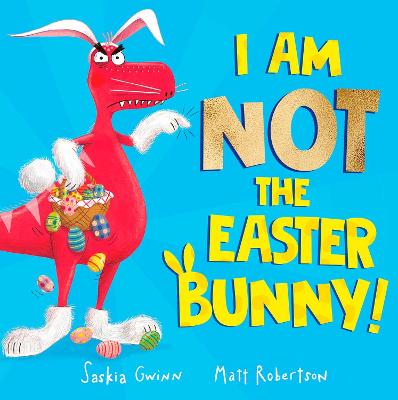 I Am Not the Easter Bunny! - Gwinn, Saskia