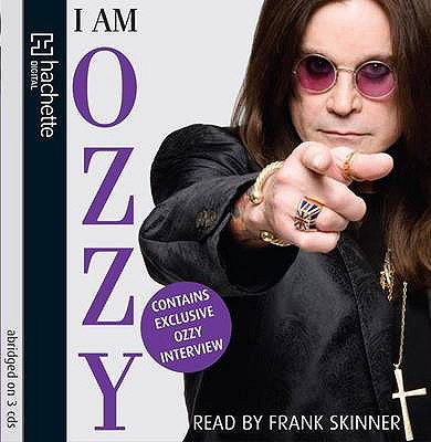I Am Ozzy - Osbourne, Ozzy, and Skinner, Frank (Read by)