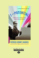 I Am Potential: Eight Lessons on Living, Loving, and Reaching Your Dreams (Easyread Large Edition) - Hughes, Patrick Henry