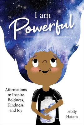 I Am Powerful: Affirmations to Inspire Boldness, Kindness, and Joy - Hatam, Holly