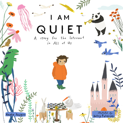I Am Quiet: A Story for the Introvert in All of Us - Powers, Andie