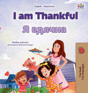 I am Thankful (English Ukrainian Bilingual Children's Book)
