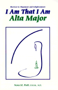 I Am That I Am Alta Major: Shortcut to Alignment and Enlightenment
