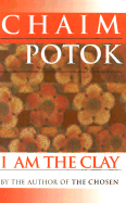 I Am the Clay - Potok, Chaim