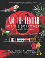 I Am The Lender Not The Borrower: All Rights Reserved