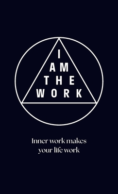 I Am the Work: Inner work makes your life work - Van Stijn, Jeanette