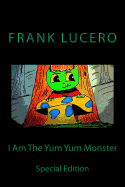 I Am The Yum Yum Monster: Special Edition