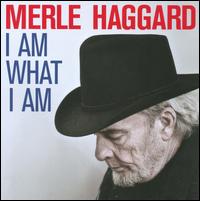 I Am What I Am - Merle Haggard