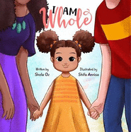 I Am Whole: A Multi-Racial Children's Book Celebrating Diversity, Language, Race and Culture
