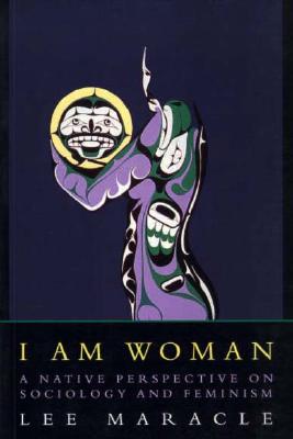 I Am Woman: A Native Perspective on Sociology and Feminism - Maracle, Lee