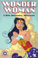 I Am Wonder Woman - Jaffe, Nina, and Marston, William Moulton (Creator)