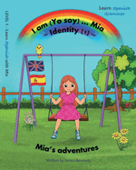 I am (Yo soy) Mia - 1 - Identity: Mia's adventures: Learn Spanish with Mia