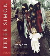 I and Eye: Pictures of My Generation - Simon, Peter, and Simon, Carly (Introduction by), and Silver, David, BSC (Introduction by)