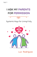 I ask my parents for permission: Systemic Keys for Living Fully