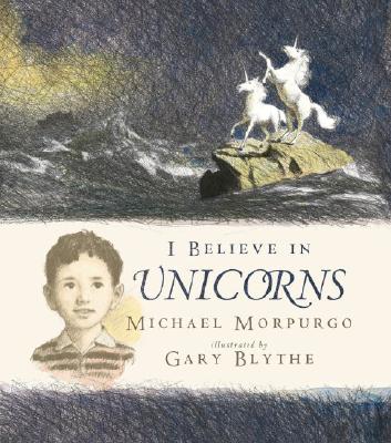 I Believe in Unicorns - Morpurgo, Michael, M.B.E.